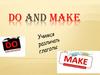 Do and make