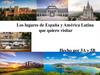 Los lugares de España y América Latina que quiero visitar