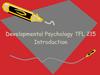 Developmental Psychology TFL 215. Introduction