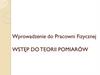 Wprowadzenie do pracowni fizycznej. Wstęp do teorii pomiarów