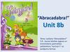 Abracadabra! Unit 8b