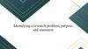 Identifying a research problem, purpose and statement