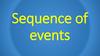 Sequence of events