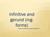 Infinitive and gerund (ing forms)