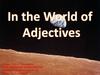 In the World of Adjectives