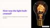 How was the light bulb created?