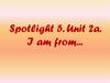 I am from  (spotlight 5)