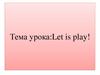 Let is play