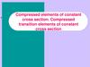 Compressed elements of constant cross section. Compressed transition elements of constant cross section