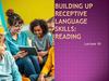 Building up Receptive Language Skills: Reading