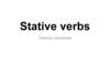 Stative verbs