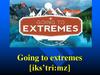 Going to extremes