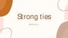 Strong ties. Module 1