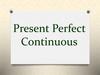 Present Perfect Continuous