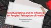 Food Marketing and Its Influence on Peoples’ Perception of Health