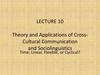 Theory and Applications of CrossCultural Communication and Sociolinguistics  (lecture 10)
