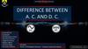 Difference between A. C. and D. C