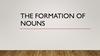 The formation of Nouns