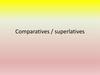 Comparatives / superlatives