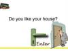 Do you like your house?