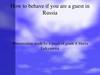How to behave if you are a guest in Russia