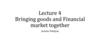 Bringing goods and Financial market together. Lecture 4