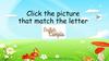 Click the picture that match the letter