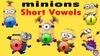 Minions. Short Vowels