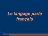 Le langage parlé français