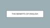The Benefits of English
