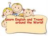 Learn English and Travel around the World!