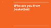 Who are you from basketball