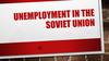 Unemployment in the Soviet Union