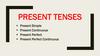 Present Tenses. Present Simple