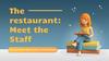 The restaurant. Read the text about kitchen staff