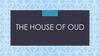The House of Oud