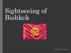 Sightseeing of Bishkek