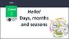 Days, months and seasons