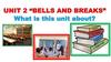 Bells and breaks. Unit 2