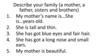 Describe your family (a mother, a father, sisters and brothers)