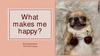 What makes me happy?