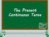 The Present Continuous Tense