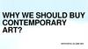 Why we should buy contemporary art?
