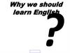 Why we should learn English?