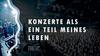 Konzerteals ein teil meines leben