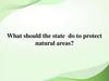 What should the state do to protect natural areas?