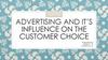 Advertising and it’s influence on the customer choice