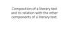 Composition of a literary text and its relation with the other components of a literary text