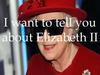 I want to tell you about Elizabeth II