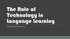 The Role of Technology in Language Learning